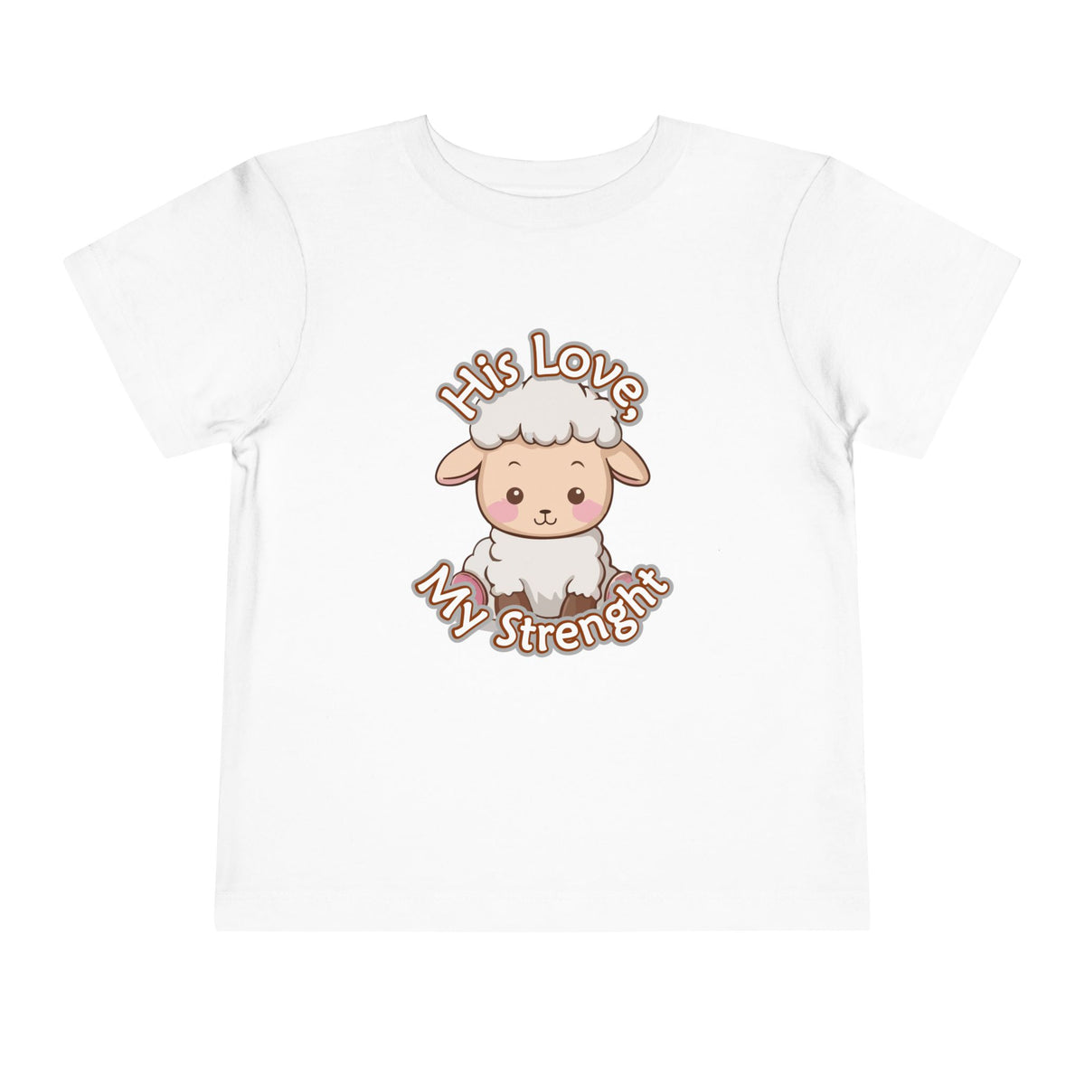 His Love, My Strength Toddler T-Shirt